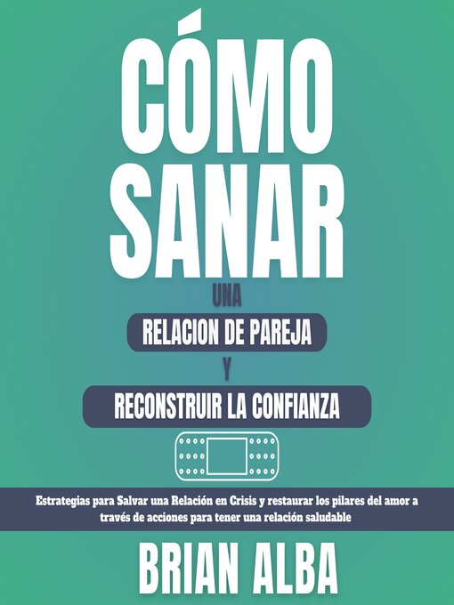 Title details for Cómo Sanar una Relación de Pareja y Reconstruir la Confianza by BRIAN ALBA - Available